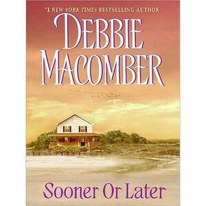 Sooner or Later -- Debbie Macomber